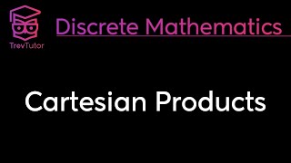 CARTESIAN PRODUCTS and ORDERED PAIRS  DISCRETE MATHEMATICS [upl. by Nickerson]