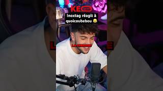 INOXTAG RÉAGIT À QUOICOUBEBOU DES MONTAGNES 😂 shorts inoxtag youtubecreatorcommunity tiktok [upl. by Ramirolg676]