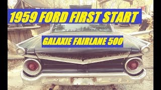 1959 FORD GALAXIE FAIRLANE 500 FIRST START IN YEARS [upl. by Anahsed]