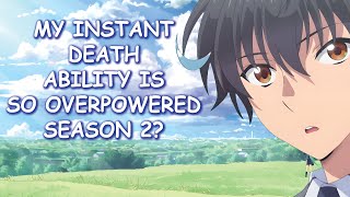 My Instant Death Ability Is So Overpowered Season 2 amp Potential Release Date [upl. by Sibbie]