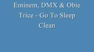 Eminem DMX amp Obie Trice  Go To Sleep Clean Version [upl. by Aissac345]