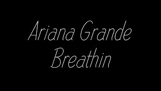 Ariana Grande  Breathin Lyrics [upl. by Olim]