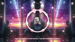 Agar Tum Saath Ho Flute Version  Trap MiX  DeRAWAT   PUNU  No Copyright Music [upl. by Jermayne]