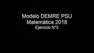 Pregunta 5 Modelo PSU DEMRE 2018 matemáticas [upl. by Carma]