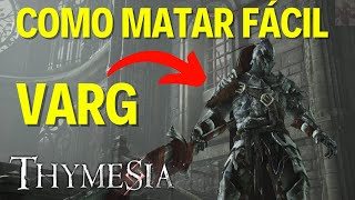 THYMESIA  COMO MATAR FACIL BOSS VARG [upl. by Laerdna]