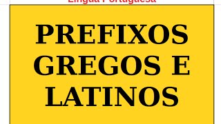 PCJ Videotexto PREFIXOS e RADICAIS GREGOS e LATINOS  Portugues [upl. by Penelopa]