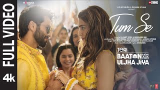 Tum Se Full Video Shahid Kapoor Kriti  SachinJigar Raghav Chaitanya Varun Jain Indraneel [upl. by Kresic29]