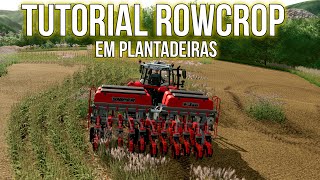 TUTORIAL ROWCROP EM PLANTADEIRAS FS1922 [upl. by Ecertal]