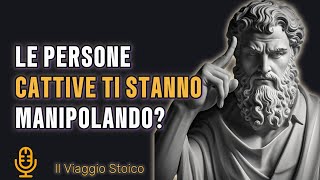 7 Strategie che le Persone Malvagie Usano per Manipolarti e Come Sbloccarle  Stoicismo [upl. by Terrijo216]