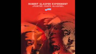 Robert Glasper Experiment  Porter Chops Glasper [upl. by Goody]