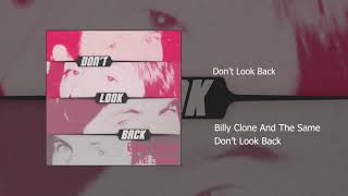 Dont Look Back  Billy Clone And The Same [upl. by Adnesor]