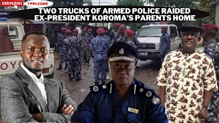 POLICE RAIDED EXPRESIDENT KOROMAS PARENTS FAMILY HOME [upl. by Lucien83]