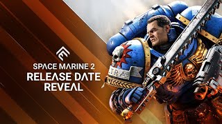 Warhammer 40000 Space Marine 2 Release Date Reveal [upl. by Ahseal944]