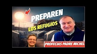 LO ULTIMO EL PADRE MICHEL RODRIGUE¡¡ PREPAREN LOS REFUGIO XAVIER MAYRAL¡¡ [upl. by Klatt]