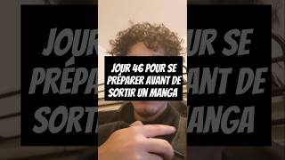 Jour 46 pour se préparer avant de sortir mon manga [upl. by Ajroj]