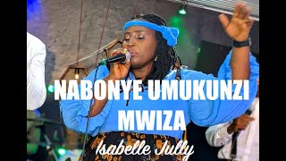 NABONYE UMUKUNZI MWIZA by Isabelle Jully [upl. by Evoy]