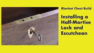 Installing a HalfMortise Lock and Key Escutcheon on a Blanket Chest [upl. by Brunell]