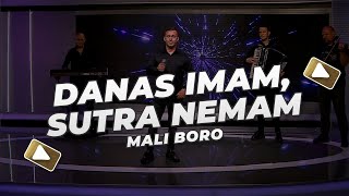 Mali Boro  Danas imam sutra nemam NOVO 2024 [upl. by Lednar]