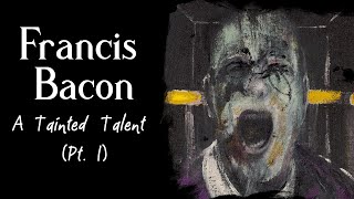 Francis Bacon  A Tainted Talent Part 1 [upl. by Germana]