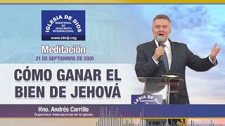 Meditación Cómo ganar el bien de Jehová  21 de septiembre de 2020  Hno Andrés Carrillo  IDMJI [upl. by Benilda212]