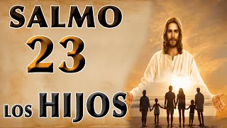 SALMO 23 ORACIÓN POR LOS HIJOS [upl. by Hills]