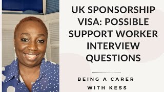 UK SPONSORSHIP VISA  POSSIBLE SUPPORT WORKER INTERVIEW QUESTIONS [upl. by Elleda]