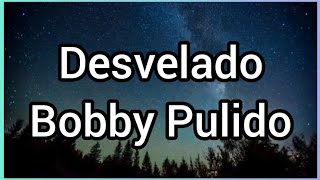 Desvelado  Bobby Pulido [upl. by Imeon936]