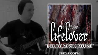 LIFELOVER  quotLed By Misfortunequot  Guitar Cover [upl. by Anoek457]