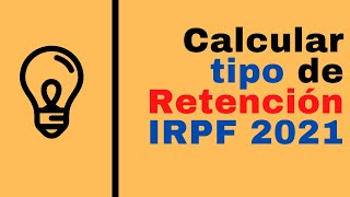 ¿Como Calcular Tipo Retención IRPF 2021 [upl. by Enomys113]