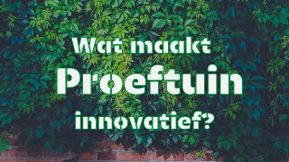 Wat maakt Proeftuin innovatief [upl. by Cowles406]