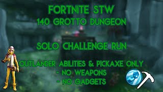 Fortnite STW  Grotto Dungeon  140 Solo with Outlander Abilities amp Pickaxe Only [upl. by Eilrebma]