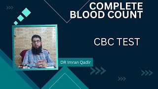 CBC Test  Complete blood count  Dr Imran Qadir [upl. by Dnalloh]