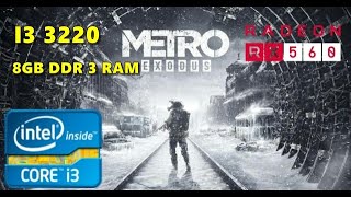 Metro Exodus  on Core i3 3220  RX 560 4GB  Benchmark Test  Soul Z Gaming rx560 [upl. by Kele]