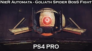 NieR Automata  Goliath Spider SoShi Boss Fight 9 PS4 PRO [upl. by Nebur]