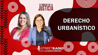 DERECHO URBANÍSTICO  EL PODCAST DE LA JUSTICIA  EP93 [upl. by Wahl266]