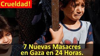 7 Nuevas masacres en Gaza en 24 horas [upl. by Imre]