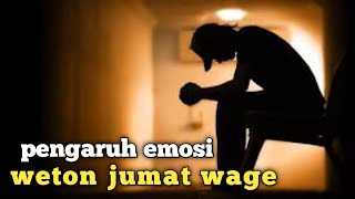 pengaruh emosi weton jumat wage [upl. by Hartman]