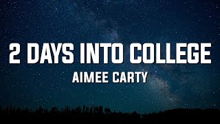 Aimee Carty  2 days into college Lyrics [upl. by Eskil666]