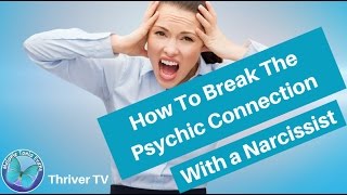 How To Break The Psychic Connection With A Narcissist [upl. by Mort]