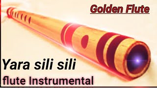 Yara sili sili flute instrumental Bollywood song On flute Cover [upl. by Paulson]