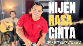 NIJEN RASA CINTA  TRIO BABEH BABEH FEAT CHRIS II LIVE SESSION II Giyut Giyut Kupong Ne [upl. by Auburn558]