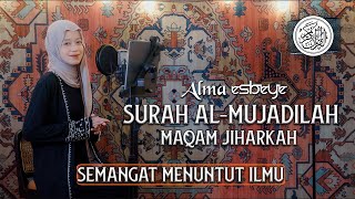 Murottal Surah AlMujadilah Maqam Jiharkah  ALMA ESBEYE [upl. by Talbert]