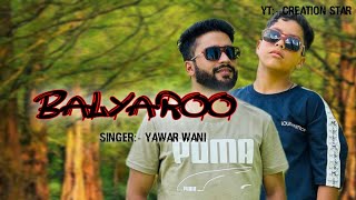 Balyaroo Kashmiri Song Yawar Wani  Slowed and Reverb [upl. by Asserak]