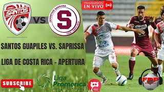 SANTOS GUAPILES vs SAPRISSA EN VIVO ⚽ LIGA COSTA RICA  APERTURA  FECHA 10 [upl. by Ecineg]