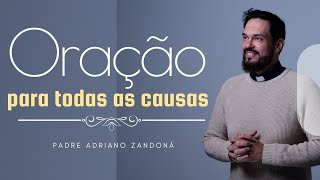 Oração para todas as Causas  Padre Adriano Zandoná [upl. by Eussoj838]