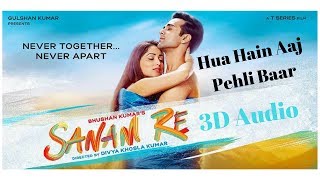 Hua Hain Aaj Pehli Baar  Sanam Re  3D Audio  Surround Sound  Use Headphones 👾 [upl. by Nonnahc]