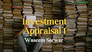 ACCA Financial Management FMF9 Lecture 38 Investment Appraisal 01 By Waseem Sarwar [upl. by Drannel773]