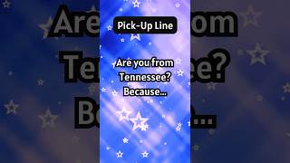 PICK UP LINE Are you from Tennessee shorts pickuplines tennessee [upl. by Petta]