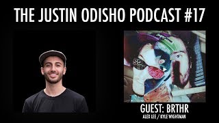 The Justin Odisho Podcast 17 The BRTHR Interview Alex Lee amp Kyle Wightman [upl. by Llebiram]