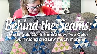 Behind the Seams Martingale Quilts Trunk Show Two Color Quilt Along and sew much more [upl. by Charisse]